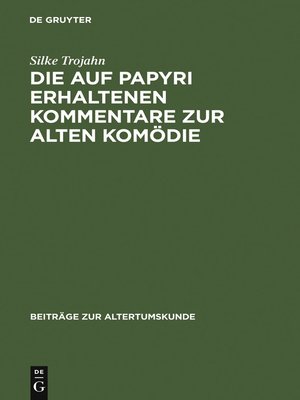 cover image of Die auf Papyri erhaltenen Kommentare zur Alten Komödie